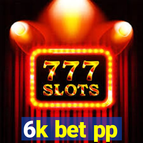 6k bet pp